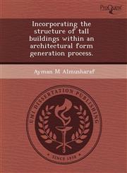 Incorporating the structure of tall buildings within an architectural form generation process.,1243674342,9781243674340