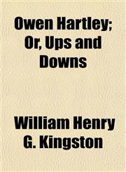 Owen Hartley; Or, Ups and Downs,1150693274,9781150693274