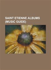 Saint Etienne Albums Foxbase Alpha, So Tough, Sound of Water, Tiger Bay, Casino Classics, Good Humor, Tales from Turnpike House,1155755618,9781155755618