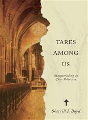Tares Among Us Masquerading as True Believers,1606969501,9781606969502