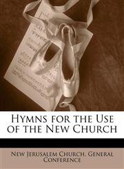 Hymns for the Use of the New Church,1145424716,9781145424715