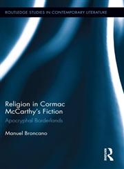 Religion in Cormac McCarthy’s Fiction Apocryphal Borderlands,0415507324,9780415507325