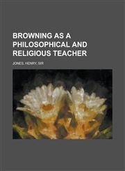 Browning as a Philosophical and Religious Teacher,1443206296,9781443206297