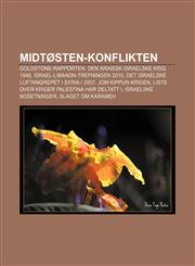 Midtøsten-konflikten Goldstone-rapporten, Den arabisk-israelske krig 1948, Israel-Libanon-trefningen 2010,1232807516,9781232807513