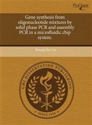 Gene synthesis from oligonucleotide mixtures by solid phase PCR and assembly PCR in a microfluidic chip system.,1243750979,9781243750976