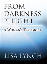 From Darkness to Light A Woman's Testimony,1462651674,9781462651672