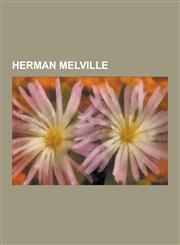 Herman Melville USS United States, Paradise of Bachelors and Tartarus of Maids, Stone Fleet, Essex, USS Somers, Billy Budd, Arrowhead,,1230630562,9781230630564