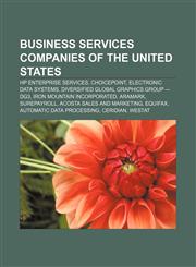 Business services companies of the United States HP Enterprise Services, ChoicePoint, Electronic Data Systems,1155429958,9781155429953