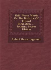 Hell, Warm Words On The Doctrine Of Eternal Damnation... - Primary Source Edition,1295201712,9781295201716