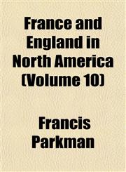 France and England in North America (Volume 10),1152246798,9781152246799