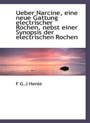 Ueber Narcine, eine neue Gattung electrischer Rochen, nebst einer Synopsis der electrischen Rochen,1116252163,9781116252163