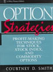 Option Strategies: Profit-Making Techniques for Stock, Stock Index, and Commodity Options, 2nd Edition,047111555X,9780471115557