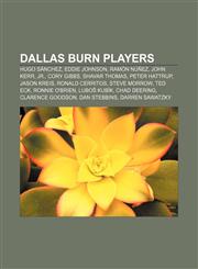 Dallas Burn players Hugo Sánchez, Eddie Johnson, Ramón Núñez, John Kerr, Jr., Cory Gibbs, Shavar Thomas, Peter Hattrup, Jason Kreis,1155766105,9781155766102