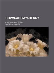Down-adown-derry; a book of fairy poems,1151600865,9781151600868