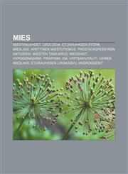 Mies Miestenlehdet, Urologia, Eturauhasen syöpä, Miesliike, Kriittinen miestutkimus, Prostataspesifinen antigeeni, Miesten tasa-arvo,1232819344,9781232819349