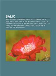 Salix Willow, Salix geyeriana, Salix scouleriana, Salix alba, Salix babylonica, Salix caprea, Salix taxifolia, Salix arctica,1155719964,9781155719962
