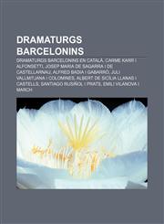 Dramaturgs barcelonins Dramaturgs barcelonins en català, Carme Karr i Alfonsetti, Josep Maria de Sagarra i de Castellarnau,1232739715,9781232739715