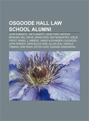 Osgoode Hall Law School alumni John Robarts, Jim Flaherty, John Tory, Arthur Meighen, Bill Davis, Ernie Eves, Roy McMurtry, Leslie Frost,1233075020,9781233075027