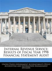 Internal Revenue Service Results of Fiscal Year 1998 Financial Statement Audit,1240749929,9781240749928