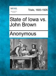 State of Iowa vs. John Brown,1275492258,9781275492257