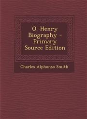 O. Henry Biography - Primary Source Edition,1293310263,9781293310267