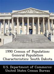 1990 Census of Population General Population Characteristics: South Dakota,124961094X,9781249610946