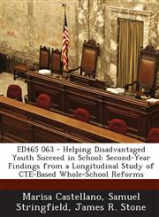 Ed465 063 - Helping Disadvantaged Youth Succeed in School Second-Year Findings from a Longitudinal Study of Cte-Based Whole-School Reforms,1289698376,9781289698379
