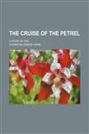 The cruise of the Petrel; a story of 1812,1236538897,9781236538895