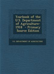 Yearbook of the U.S. Department of Agriculture- 1918  - Primary Source Edition,1295747332,9781295747337