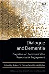 Dialogue and Dementia Cognitive and Communicative Resources for Engagement 1st Edition,1848726627,9781848726628
