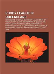 Rugby league in Queensland Queensland Rugby League, Rugby League State of Origin, Rugby league competitions in Queensland,1233274716,9781233274710