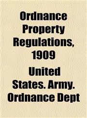 Ordnance Property Regulations, 1909,1151216089,9781151216083