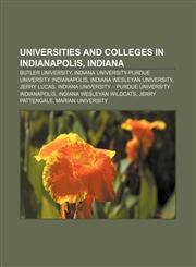 Universities and colleges in Indianapolis, Indiana Butler University, Indiana University-Purdue University Indianapolis,1156682991,9781156682999
