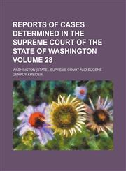 Reports of cases determined in the Supreme Court of the State of Washington Volume 28,1150479132,9781150479137