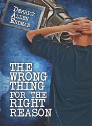 The Wrong Thing for the Right Reason,1606100599,9781606100592