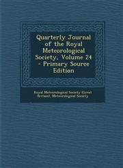 Quarterly Journal of the Royal Meteorological Society, Volume 24,1289516200,9781289516208