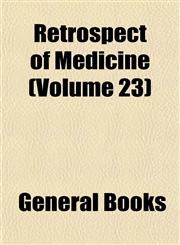 Retrospect of Medicine (Volume 23),1152803379,9781152803374