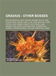 Gradius - Other Bosses Mechs-Gunwalls, Moai, Organic Bosses, Block Core, Bloody Gate, Center Core, Club, Core Reactor, Crab, Crystal Gust, de,1234826534,9781234826536