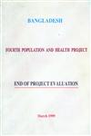 Bangladesh : Fourth Population and Health Project - End of Project Evaluation, March 1999