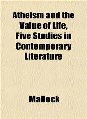 Atheism and the Value of Life, Five Studies in Contemporary Literature,1152625934,9781152625938