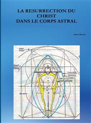 La Resurrection Du Christ Dans Le Corps Astral,1447823044,9781447823049