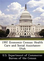 1997 Economic Census Health Care and Social Assistance: Utah,1288459300,9781288459308