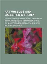 Art Museums and Galleries in Turkey Art Museums and Galleries in Istanbul, Sak P Sabanc Museum, Santralistanbul, Sadberk Han M Museum,1156112729,9781156112724