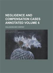 Negligence and compensation cases annotated Volume 6,1236764366,9781236764362