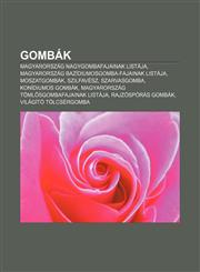 Gombak Magyarorszag Nagygombafajainak Listaja, Magyarorszag Bazidiumosgomba-Fajainak Listaja, Moszatgombak, Szilfavesz, Szarv,1232883166,9781232883166