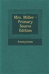 Mrs. Miller - Primary Source Edition,1287415466,9781287415466
