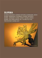 Burma Burmas geografi, Burmas historie, Burmesere, Byer i Burma, Demninger i Myanmar, Etniske grupper i Burma, Jernbane i Burma, Sport i Burma,1232774588,9781232774587