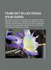 Films set in Las Vegas (Film Guide) Showgirls, Leaving Las Vegas, The Godfather Part II, Rain Man, Ocean's 11, Diamonds Are Forever,1155192044,9781155192048