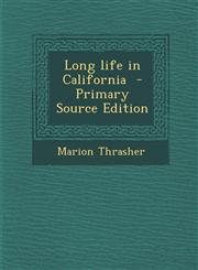 Long life in California  - Primary Source Edition,1295236982,9781295236985