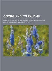 Coorg and Its Rajahs,1230392769,9781230392769